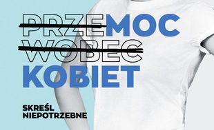 Start ogólnopolskiej kampanii „PrzeMOC wobec KOBIET. Skreśl niepotrzebne” 