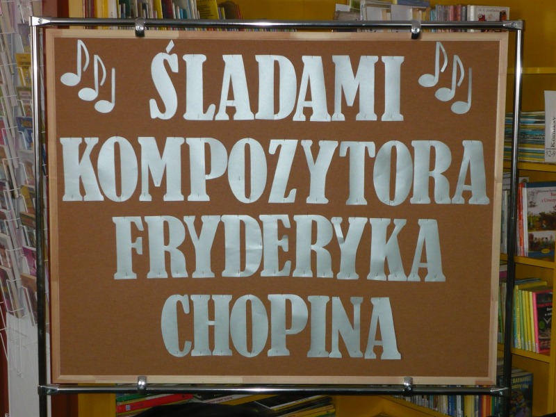
                                                       Śladami kompozytora Fryderyka Chopina
                                                