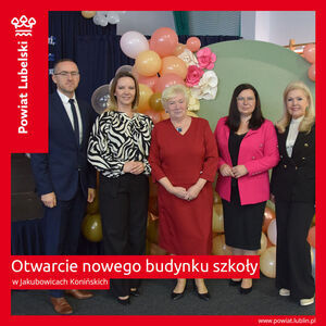 Otwarcie nowego budynku szkoły w Jakubowicach Konińskich