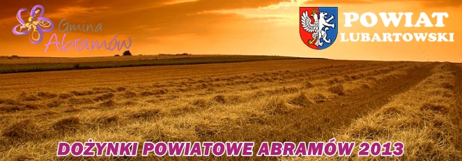 Herb Powiat Lubartowski i napis Dożynki Powiatowe Abramów 2013