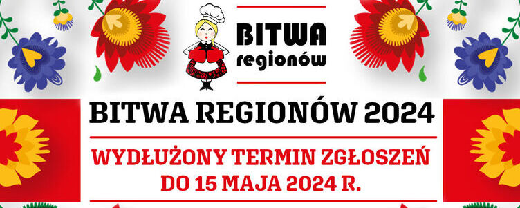 Baner "Bitwa Regionów 2024" z ilustracją kobiety w tradycyjnym stroju, otoczonym kwiatami, ogłaszający wydłużony termin zgłoszeń do 15 maja 2024 roku.