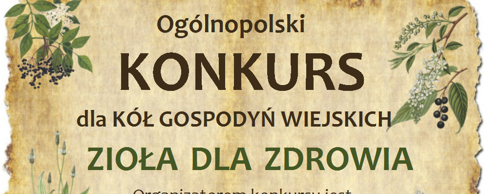 Plakat promujący ogólnopolski konkurs dla Kół Gospodyń Wiejskich "Zioła dla Zdrowia", organizowany przez Instytut Włókien Naturalnych. Nagroda wynosi 10 000 zł. Informacje o terminach i etapie konkursu.