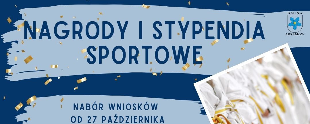 Plakat promujący nagrody i stypendia sportowe. Zawiera daty naboru wniosków i miejsce ich składania. W tle zdjęcia: gimnastyczka, piłka na murawie, rowerzyści. Kolorystyka niebiesko-żółta.