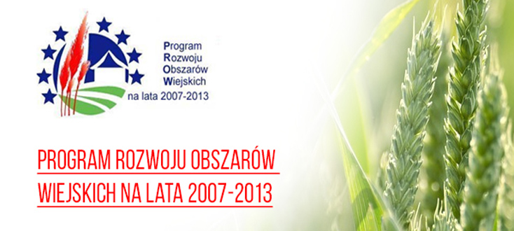 PROW 2007 - 2013 PROGRAM ROZWOJU OBSZARÓW WIEJSKICH NA LATA 2007-2013