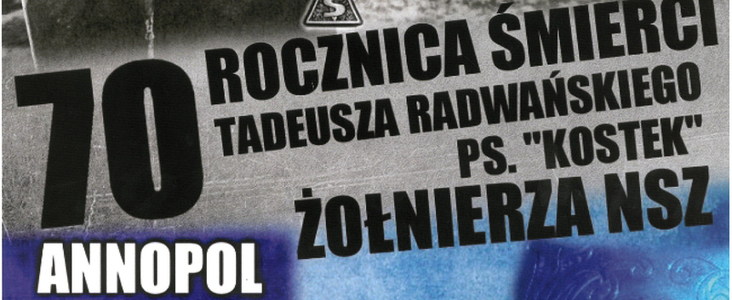 70 rocznica śmierci Tadeusza Radwańskiego PS. Kostek Żołnierza NSZ