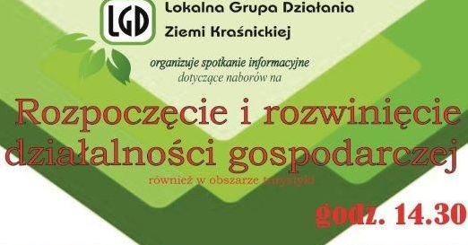 Wykadrowana część plakatu z napisami 	
LGD Lokalna Grupa Działania Ziemi Kraśnickiej organizuje spotkanie informacyjne dotyczące naborów na Rozpoczęcie i rozwinięcie działalności gospodaroej również w obszarze 200. 14.30
