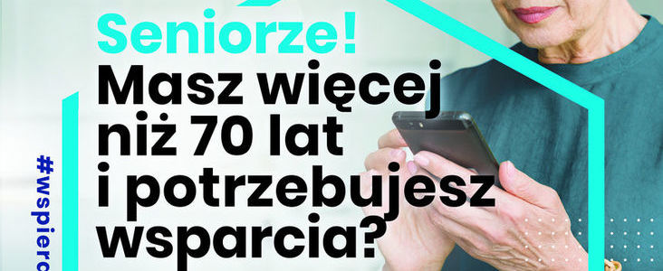 Wycinek plakatu z napisem Seniorze Masz więcej niż 70 lat i potrzebujesz wsparcia?