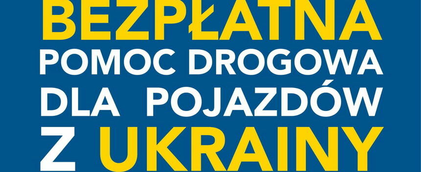 Napis BEZPŁATNA POMOC DROGOWA DLA POJAZDÓW Z UKRAINY