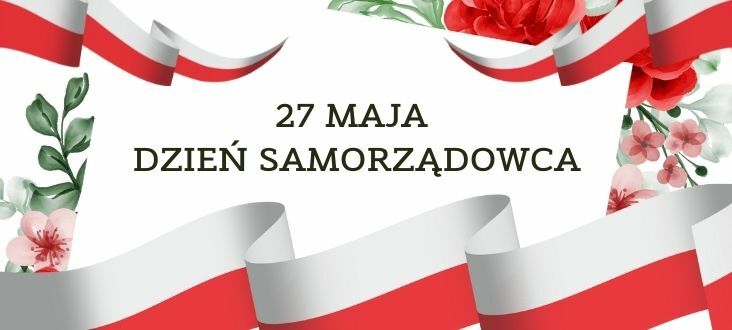 flagi polski kwiaty i napis 27 MAJA DZIEŃ SAMORZĄDOWCA