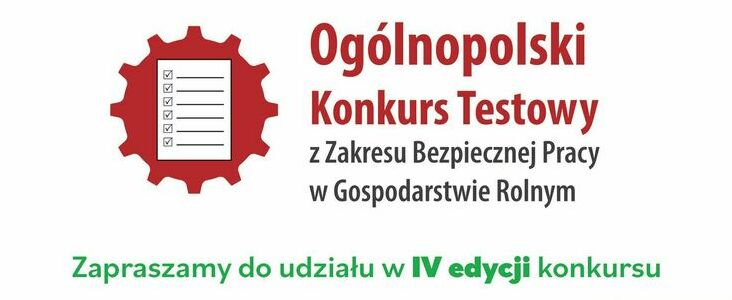 Ogólnopolski konkurs testowych z zakresu bezpieczeństwa pracy w gospodarstwie rolnym zapraszamy do udziału w czwartej edycji konkursu