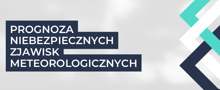 Grafika z napisem "PROGNOZA NIEBEZPIECZNYCH ZJAWISK METEOROLOGICZNYCH" wyróżniona na tle z geometrycznymi kształtami w odcieniach niebieskiego i szarości.