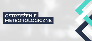 Grafika z napisem "Ostrzeżenie meteorologiczne" na tle z gradientem szaro-białym oraz z niebiesko-zielonymi elementami graficznymi.