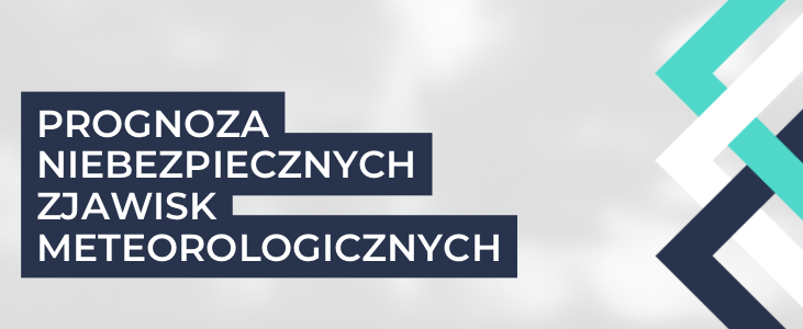 Grafika z napisem "PROGNOZA NIEBEZPIECZNYCH ZJAWISK METEOROLOGICZNYCH" wyróżniona na tle z geometrycznymi kształtami w odcieniach niebieskiego i szarości.