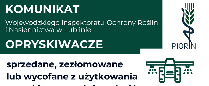 Plakat informacyjny dotyczący zgłaszania opryskiwaczy do Wojewódzkiego Inspektoratu Ochrony Roślin w Lublinie. Zawiera adres, dane kontaktowe, kod QR oraz linki do formularzy zgłoszeniowych.