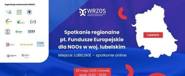 Plansza informacyjna dotycząca regionalnego spotkania online o Funduszach Europejskich dla NGO w woj. lubelskim. Zawiera logotypy organizacji, mapę Polski z wyróżnionym woj. lubelskim oraz datę wydarzenia: 20 maja 2025, 12:00-15:00.