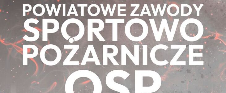 Powiatowe zawody sportowo-pożarnicze OSP, 6 lipca 2025, godz. 9:00, stadion sportowy w Annopolu. Na plakacie strażacy w akcji. Logo powiatu kraśnickiego i miasta Annopol.