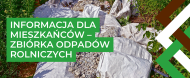 Grafika informacyjna dotycząca zbiórki odpadów rolniczych. W tle widoczne worki z odpadami na trawie. Na zielonym tle umieszczono tekst: "Informacja dla mieszkańców – zbiórka odpadów rolniczych".