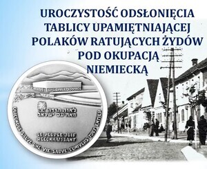 UROCZYSTE ODSŁONIĘCIE  TABLICY UPAMIĘTNIAJĄCEJ POLAKÓW  RATUJĄCYCH ŻYDÓW POD OKUPACJĄ NIEMIECKĄ