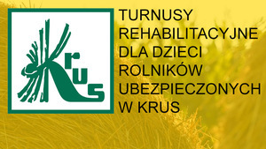 TURNUSY REHABILITACYJNE DLA DZIECI ROLNIKÓW UBEZPIECZONYCH W KRUS