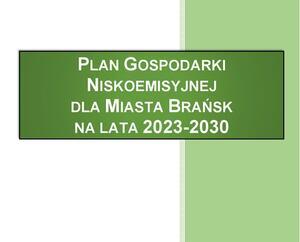 Prognoza oddziaływania na środowisko planu i plan gospodarki niskoemisyjnej Miasta Brańsk na lata 2023 - 2030