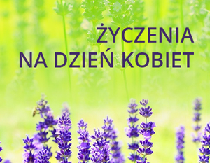 Życzenia na Dzień Kobiet 2016 