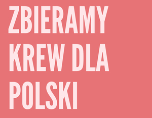 ZBIERAMY KREW DLA POLSKI 