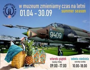 W Muzeum zmieniamy czas na letni - 01.04-30.09.2019 oferta Muzeum Sił Powietrznych w Dęblinie