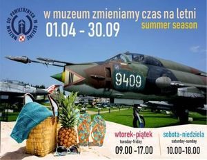 W Muzeum zmieniamy czas na letni - 01.04-30.09.2019 oferta Muzeum Sił Powietrznych w Dęblinie