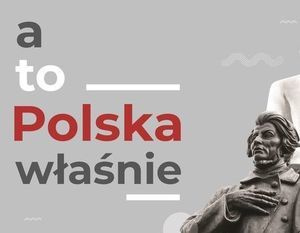 a to Polska właśnie 