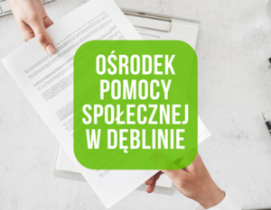 przekazanie dokumentów i napis na zielonym tle Ośrodek Pomocy Społecznej w Dęblinie