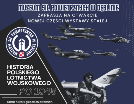 Plakat Muzeum Sił Powietrznych w Dęblinie zawierający zaproszenie na otwarcie nowej części wystawy, z grafiką przedstawiającą zarysy samolotów wojskowych i napis "Historia polskiego lotnictwa wojskowego po 1945".