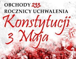 OBCHODY 233. ROCZNICY UCHWALENIA KONSTYTUCJI 3 MAJA