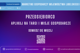 Baner informacyjny promujący udział przedsiębiorców w targach i misjach gospodarczych Województwa Lubelskiego. Na środku napis "Przedsiębiorco aplikuj na targi i misje gospodarcze", poniżej kod QR.