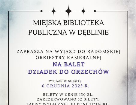 Plakat promujący wyjazd na balet "Dziadek do orzechów" organizowany przez Miejską Bibliotekę Publiczną w Dęblinie. Wyjazd 6 grudnia 2025 r. z informacjami o biletach i zapisach.