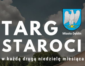 TARG STAROCI W DĘBLINIE - JUŻ W NAJBLIŻSZĄ NIEDZIELĘ !