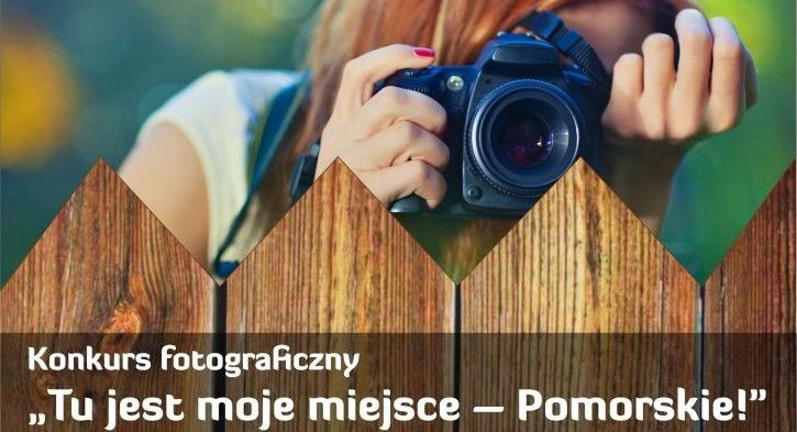 Kawałek plakatu 	
Konkurs fotograficzny „Tu jest moje miejsce – Pomorskie!"