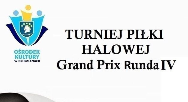 TURNIEJ PIŁKI HALOWEJ Z CYKLU "GRAND PRIX" RUNDA IV