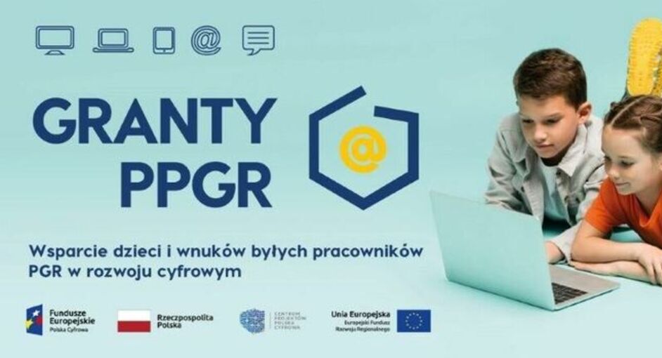 Przypominamy o konieczności złożenia Oświadczeń w ramach monitoringu projektu
„Granty PPGR – Wsparcie dzieci i wnuków byłych pracowników PGR w rozwoju cyfrowym”.