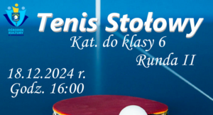 Grand - Prix - Tenis Stołowy Runda II Kat. Do Klasy 6