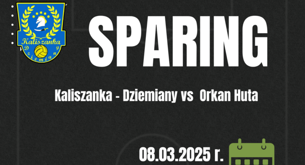 Sparing Kaliszanka - Dziemiany vs Orkan Huta