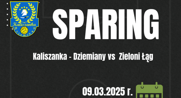 Sparing Kaliszanka - Dziemiany vs Zieloni Łąg