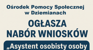 Ośrodek Pomocy Społecznej w Dziemianach Ogłasza Nabór Wniosków - "Asystent osobisty z niepełnosprawnością"