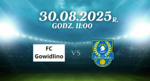 FC Gowidlino 🆚 Kaliszanka - Dziemiany