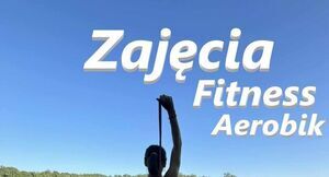 Zajęcia Aerobik - Fitness - Kwiecień