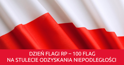 Dzień Flagi RP – 100 flag na Stulecie Odzyskania Niepodległości