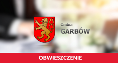 OBWIESZCZENIE o odstąpieniu od przeprowadzenia strategicznej oceny oddziaływania dla dokumentu pn.: ,,Gminny Program Rewitalizacji Gminy Garbów do 2030 roku”