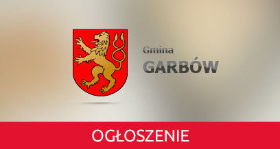 Herb z czerwonym lwem na złotym tle obok napisu „Gmina Garbów” na szarym tle. Na dole znajduje się czerwony pasek z białym napisem „Ogłoszenie”.