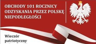 OBCHODY 101 ROCZNICY ODZYSKANIA PRZEZ POLSKĘ NIEPODLEGŁOŚCI 