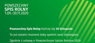 Grafika POWSZECHNY SPIS ROLNY 1.09.-30.11.2020 Powszechny Spis Rolny kończy się 30 listopada. To już ostatni moment żeby spełnić swój obowiązek. Zgodnie z ustawą o Powszechnym Spisie Rolnym 2020 