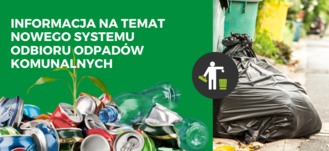 Napis na zielonym tle graficznym ze śmieciami: Informacja na temat nowego systemu odbioru odpadów komunalnych